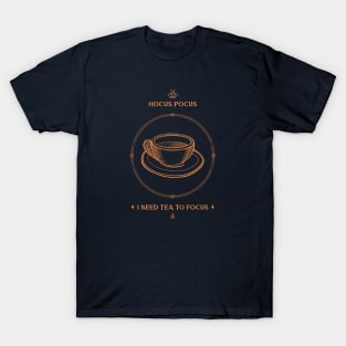 Hocus Pocus I need Tea to Focus T-Shirt